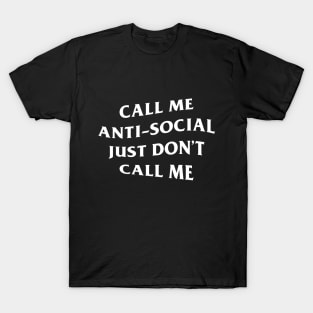 Call Me Antisocial Just Dont call me T-Shirt